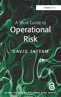 A A Short Guide to Operational Risk by David Tattam