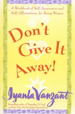 Don't Give It Away!: A Workbook of Self Awareness and Self Affirmations for Young Women book