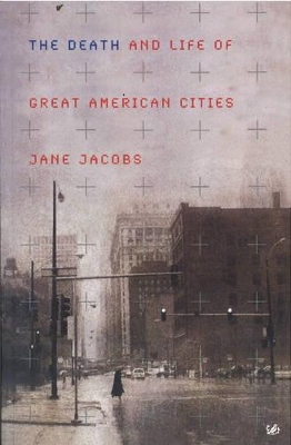 Death and Life of Great American Cities by Jane Jacobs