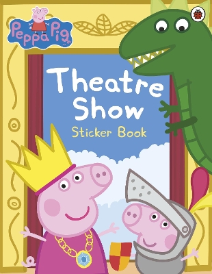 Peppa Pig: Theatre Show Sticker Book book