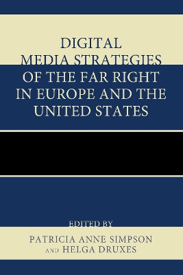 Digital Media Strategies of the Far Right in Europe and the United States by Patricia Anne Simpson