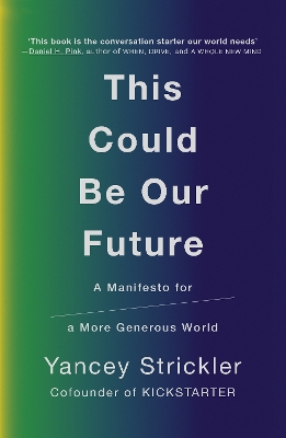 This Could Be Our Future: A Manifesto for a More Generous World book
