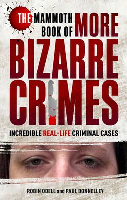 Mammoth Book of More Bizarre Crimes book