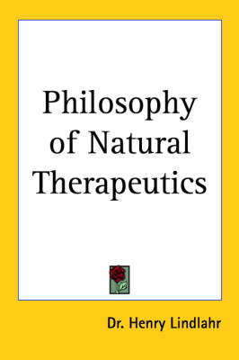 Philosophy of Natural Therapeutics (1922) by Dr. Henry Lindlahr