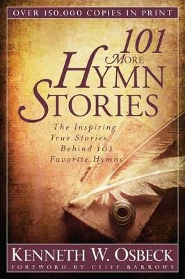 101 More Hymn Stories – The Inspiring True Stories Behind 101 Favorite Hymns book