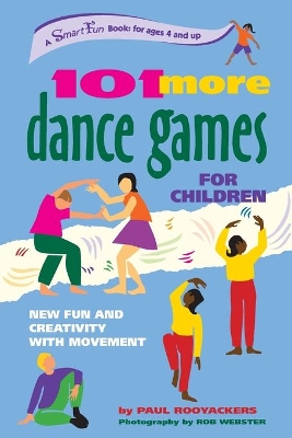 101 More Dance Games for Children by Paul Rooyackers