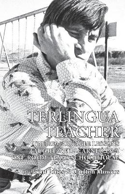 Terlingua Teacher: The Remarkable Lessons Taught and Learned in a One-room Texas Schoolhouse. book