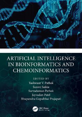 Artificial Intelligence in Bioinformatics and Chemoinformatics by Yashwant Pathak