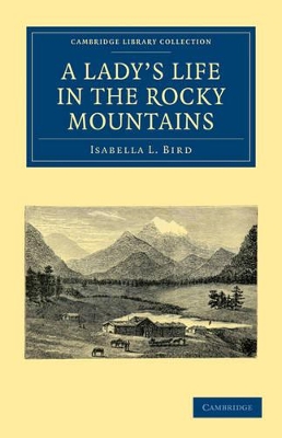 A Lady's Life in the Rocky Mountains by Isabella L. Bird