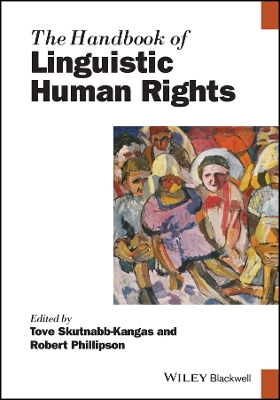 The Handbook of Linguistic Human Rights by Tove Skutnabb-Kangas