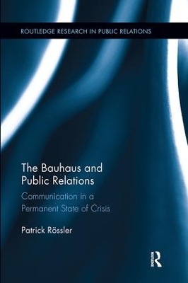 The Bauhaus and Public Relations: Communication in a Permanent State of Crisis book