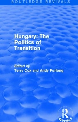 Routledge Revivals: Hungary: The Politics of Transition (1995) book