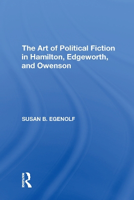 The Art of Political Fiction in Hamilton, Edgeworth, and Owenson book