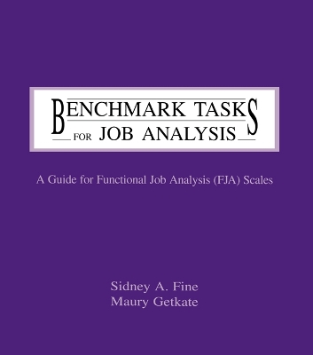 Benchmark Tasks for Job Analysis: A Guide for Functional Job Analysis (fja) Scales by Sidney A. Fine