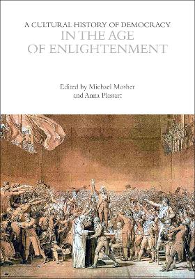 A Cultural History of Democracy in the Age of Enlightenment by Michael Mosher