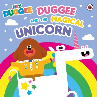 Hey Duggee: Duggee and the Magical Unicorn book