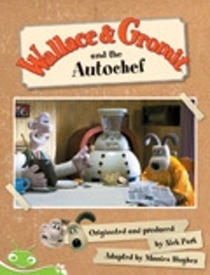 Bug Club Level 14 - Green: Wallace and Gromit and the Autochef (Reading Level 14/F&P Level H) book