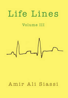 Life Lines Volume III by Amir Ali Siassi