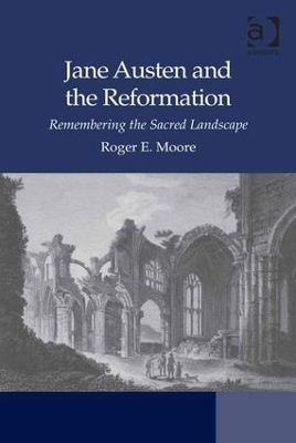 Jane Austen and the Reformation: Remembering the Sacred Landscape book