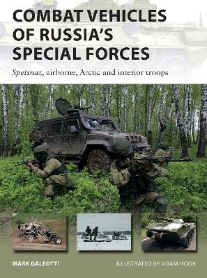 Combat Vehicles of Russia's Special Forces: Spetsnaz, airborne, Arctic and interior troops by Mark Galeotti
