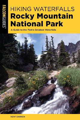 Hiking Waterfalls Rocky Mountain National Park: A Guide to the Park's Greatest Waterfalls book