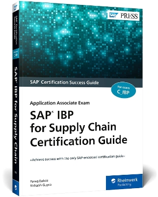 SAP IBP for Supply Chain Certification Guide: Application Associate Exam book