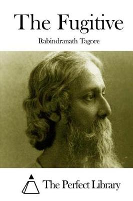 Fugitive by Rabindranath Tagore
