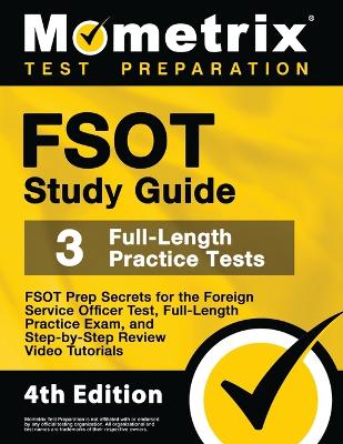 FSOT Study Guide - FSOT Prep Secrets, Full-Length Practice Exam, Step-by-Step Review Video Tutorials for the Foreign Service Officer Test: [4th Edition] by Mometrix