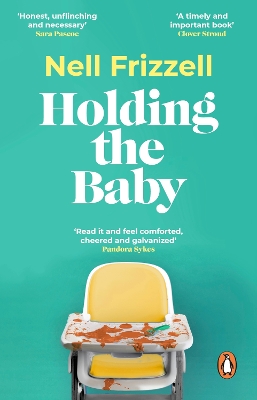 Holding the Baby: Milk, sweat and tears from the frontline of motherhood book
