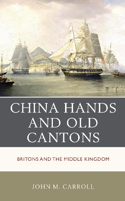 China Hands and Old Cantons: Britons and the Middle Kingdom book