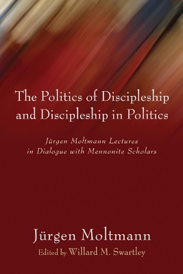 Politics of Discipleship and Discipleship in Politics book
