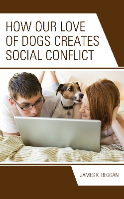 How Our Love of Dogs Creates Social Conflict book