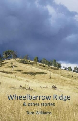 Wheelbarrow Ridge & Other Stories book