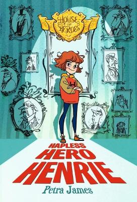 Hapless Hero Henrie (House of Heroes Book 1) by Petra James
