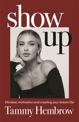 Show Up: Mindset, motivation and creating your dream life book