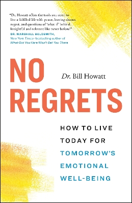 No Regrets: How to Live Today for Tomorrow’s Emotional Well-Being book
