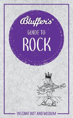 Bluffer's Guide to Rock: Instant wit and wisdom book