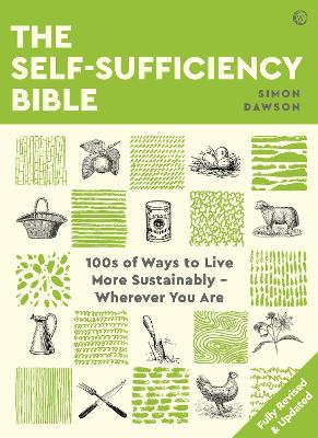 The Self-sufficiency Bible: 100s of Ways to Live More Sustainably – Wherever You Are book