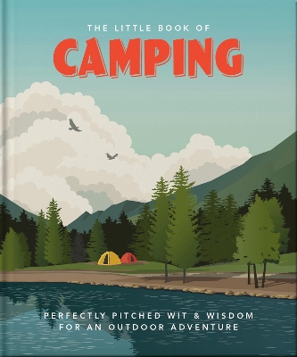 The Little Book of Camping: From Canvas to Campervan book