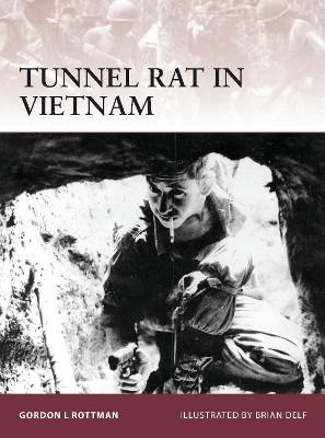 Tunnel Rat in Vietnam by Gordon L Rottman