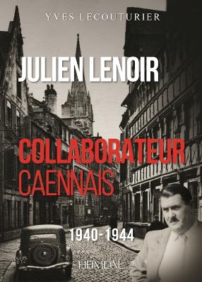 Julien Lenoir: Collaborateur Caennais 1940-1944 book