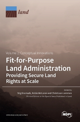 Fit-for-Purpose Land Administration- Providing Secure Land Rights at Scale. Volume 1: Conceptual Innovations book
