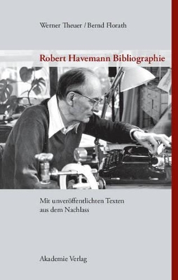 Robert Havemann Bibliographie: Mit Unveröffentlichten Texten Aus Dem Nachlass book