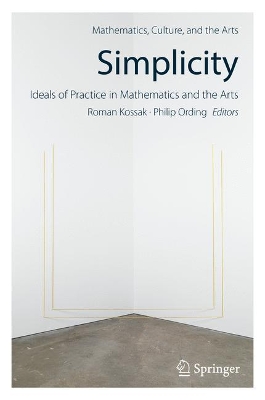 Simplicity: Ideals of Practice in Mathematics and the Arts by Roman Kossak