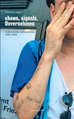 shows, signals, Unvernehmen: Collected Re- & Interviews 2005–2020 book