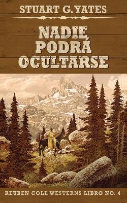 Nadie Podrá Ocultarse by Stuart G Yates