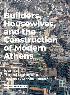 Builders Housewives and the Construction of Modern Athens book