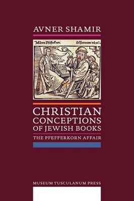 Christian Conceptions of Jewish Books by Avner Shamir