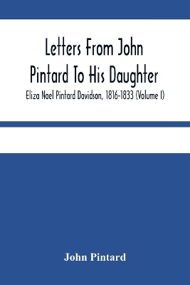 Letters From John Pintard To His Daughter, Eliza Noel Pintard Davidson, 1816-1833 (Volume I) book