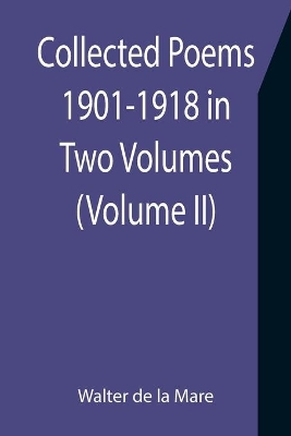 Collected Poems 1901-1918 in Two Volumes. (Volume II) book